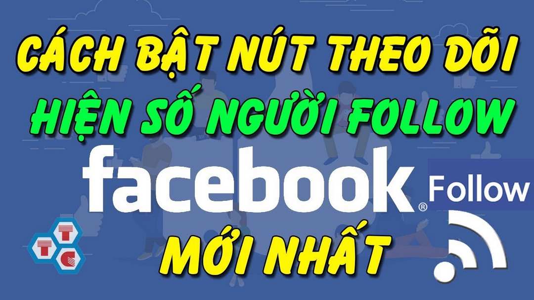 Cách bật theo dõi trên facebook mới nhất hiện nay