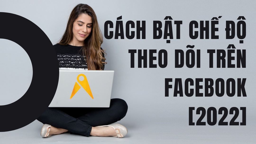 Cách bật theo dõi trên facebook mới nhất hiện nay