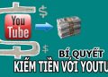 Bí quyết kiếm tiền trên Youtube bằng cách phát triển kênh