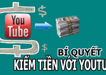 Bí quyết kiếm tiền trên Youtube bằng cách phát triển kênh