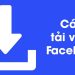 Tải video facebook về điện thoại cho thiết bị iOS và Android