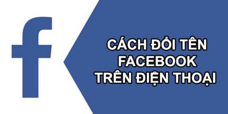 Cách đổi tên Facebook trên điện thoại đơn giản với vài thao tác