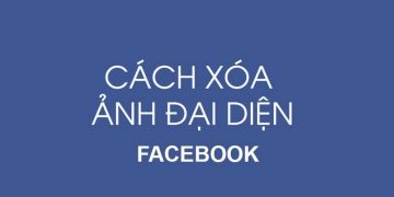 Xóa ảnh đại diện Facebook như thế nào? Tại sao phải xóa?
