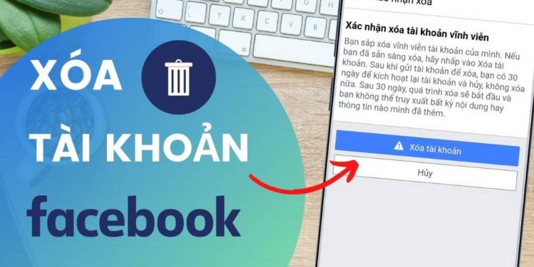 Xóa tài khoản Facebook trên điện thoại cần lưu ý điều gì?