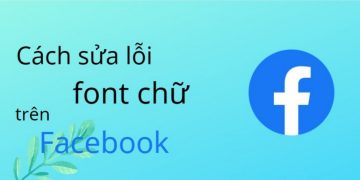 Font chữ Facebook bị lỗi - Hướng dẫn bạn các khắc phục
